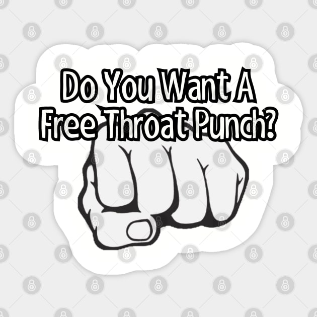 Do you want a free throat punch? Sticker by Among the Leaves Apparel